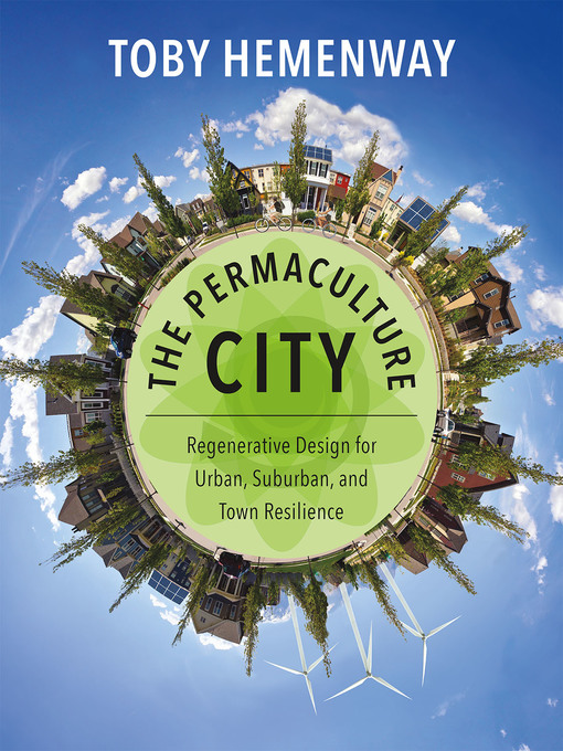 Title details for The Permaculture City by Toby Hemenway - Available